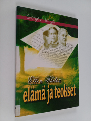 George R. Knight : Ellen Whiten elämä ja teokset