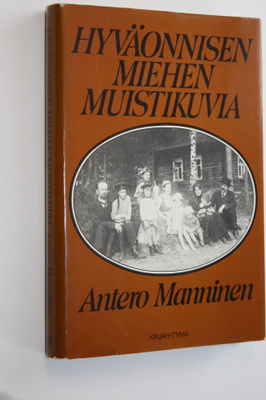 Antero Manninen : Hyväonnisen miehen muistikuvia