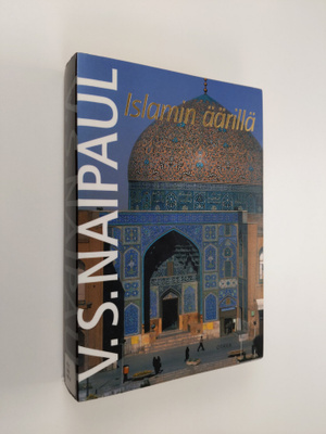 V. S. Naipaul : Islamin äärillä