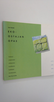 Pauli Välimäki : Eko-ostajan opas : katsaus ympäristöä vä...