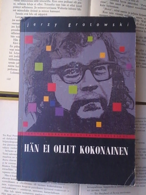 Jerzy Grotowski - Hän ei ollut kokonainen: tekstejä.. (nid.)
