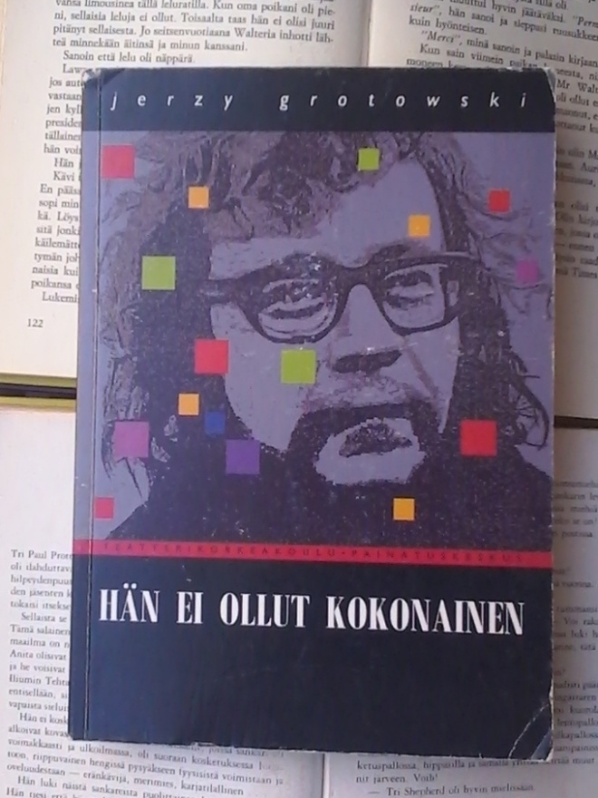 Jerzy Grotowski - Hän ei ollut kokonainen: tekstejä.. (nid.)