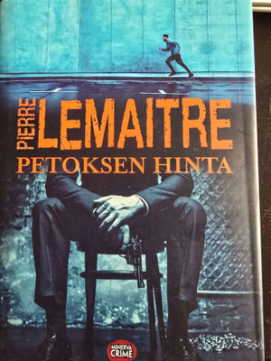 Pierre Lemaitre: Petoksen Hinta 1.p