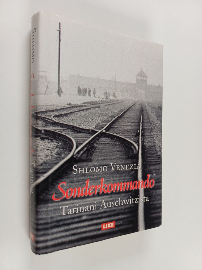 Shlomo Venezia : Sonderkommando : tarinani Auschwitzista