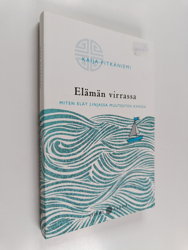 Kaija Pitkäniemi : Elämän virrassa : miten elät linjassa ...