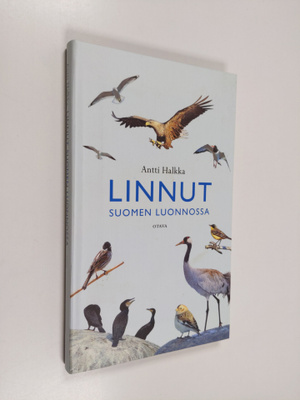 Antti Halkka : Linnut Suomen luonnossa