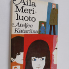 Aila Meriluoto : Ateljee Katariina - pikkukuva 1