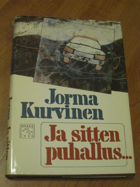 JORMA KURVINEN - JA SITTEN PUHALLUS - OTAVA 1984 (SIISTI)
