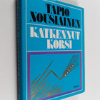 Tapio Nousiainen : Katkennut korsi : romaani - pikkukuva 1