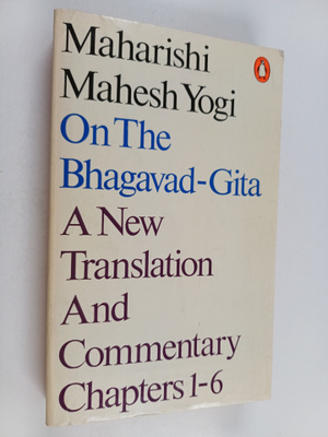 Maharishi Mahesh Yogi : On the Bhagavad-Gita - A New Tran...