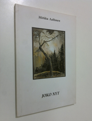 Mirkku Aaltonen : Joko nyt (signeerattu)