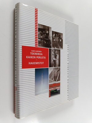 Kari Ilmonen : Yleisradion historia 3 osa, 1926-1996 : te...