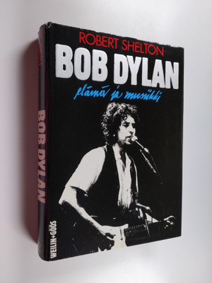 Robert Shelton : Bob Dylan : elämä ja musiikki