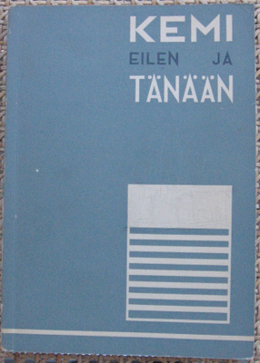 Kemi eilen ja tänään. 170 s.