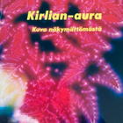 KIRLIAN-AURA KUVA NÄKYMÄTTÖMÄSTÄ - pikkukuva 1