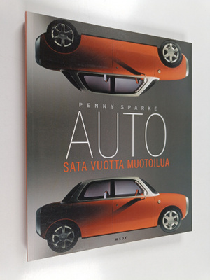Penny Sparke : Auto : sata vuotta muotoilua