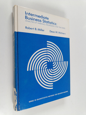 Robert B. Miller : Intermediate business statistics : ana...