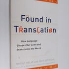 Nataly Kelly : Found in translation : how language shapes... - pikkukuva 1