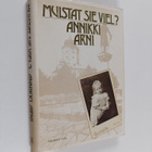 Annikki Arni : Muistat sie viel (signeerattu, tekijän omi... - pikkukuva 1