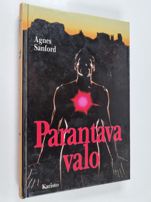 Agnes Sanford : Parantava valo : tie hengelliseen paranta...