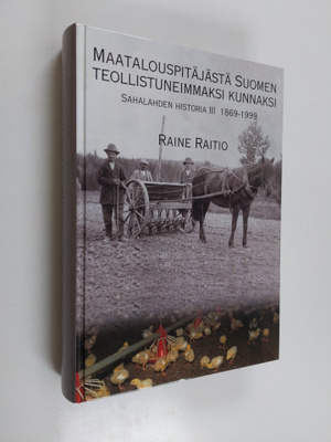 Raine Raitio : Maatalouspitäjästä Suomen teollistuneimmak...