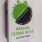 Alan Weisman : Maailma täynnä meitä : viimeinen yritys ma... - pikkukuva 1