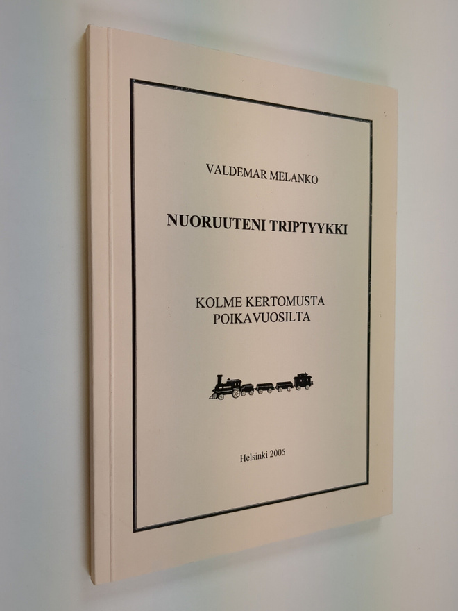 Valdemar Melanko : Nuoruuteni triptyykki : Kolme kertomus...