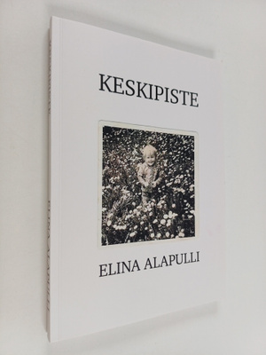 Elina Alapulli : Keskipiste : romaani (signeerattu, tekij...