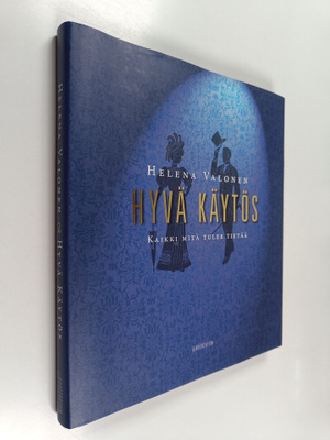 Helena Valonen : Hyvä käytös : kaikki mitä tulee tietää