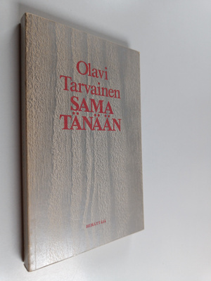 Olavi Tarvainen : Sama tänään