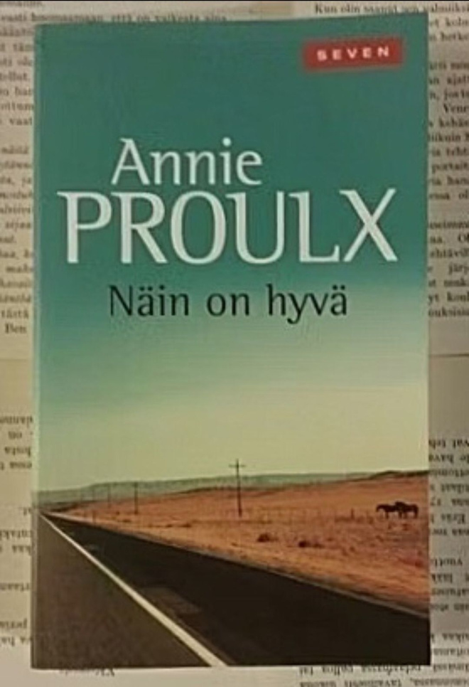 Annie Proulx - Näin on hyvä (pokkari)