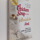 Chicken Soup for the Bride's Soul: Stories of Love, Laugh... - pikkukuva 1