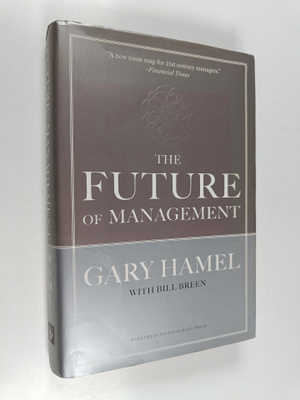 Gary Hamel ym. : The Future of Management
