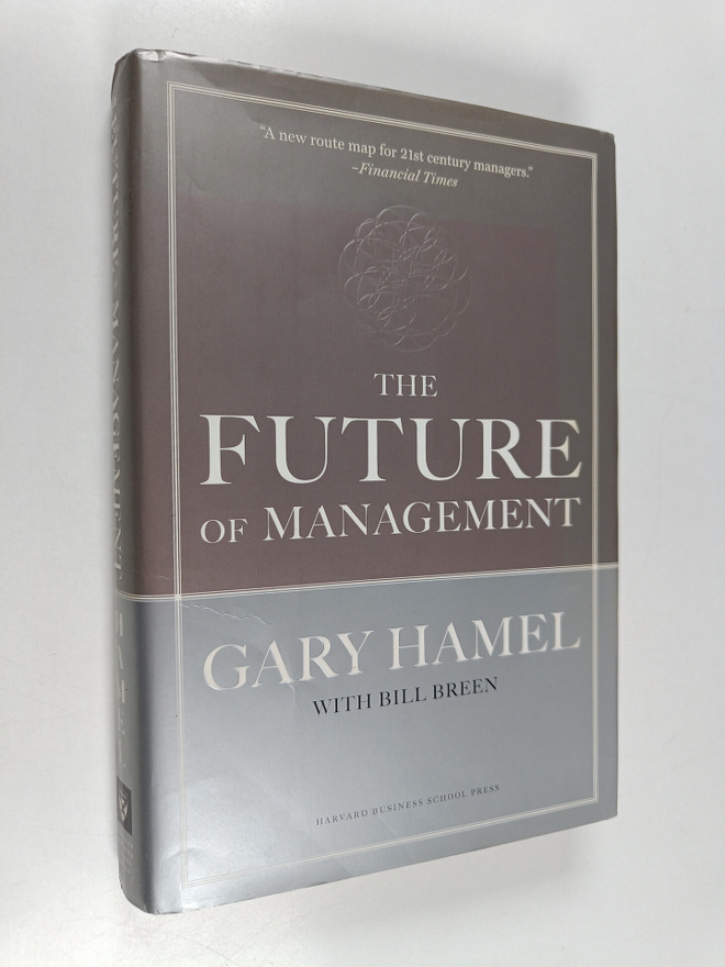 Gary Hamel ym. : The Future of Management