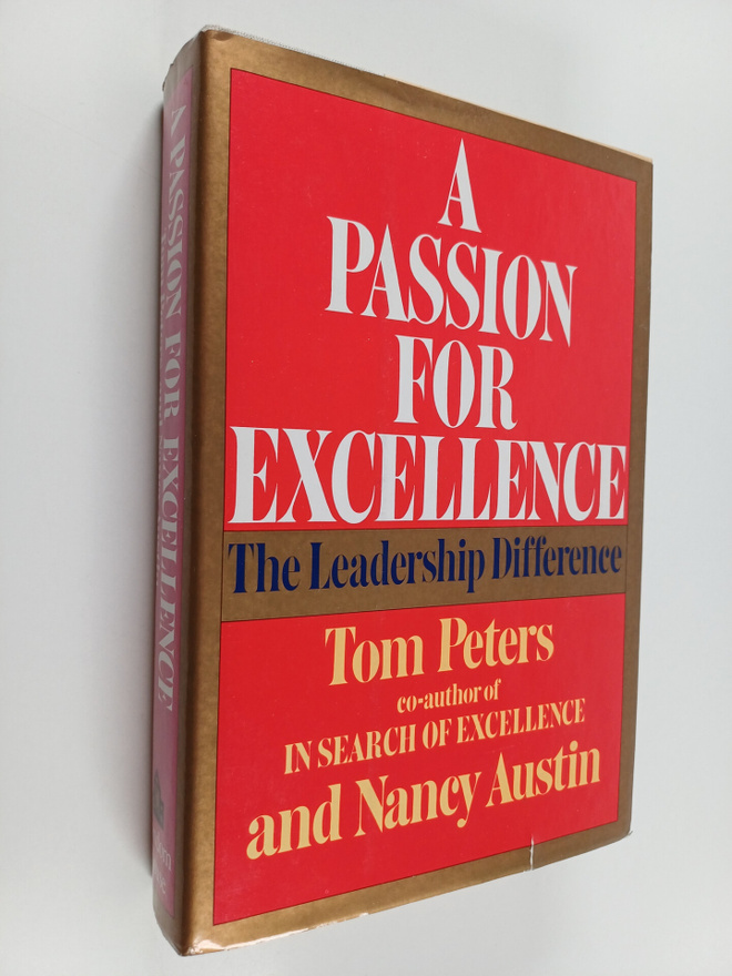 Thomas Peters : A passion for excellence : the leadership...
