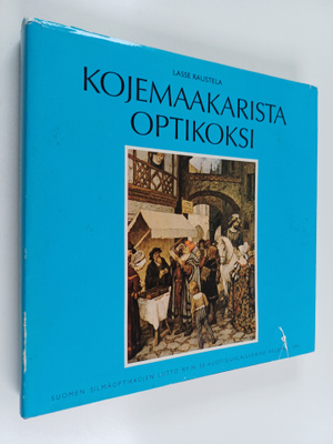 Lasse Raustela : Kojemaakarista optikoksi : kertomus silm...