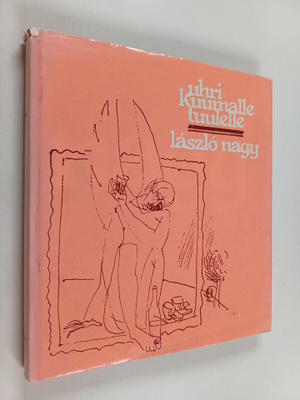 Laszlo Nagy : Uhri kuumalle tuulelle : runoja ja runoelmia