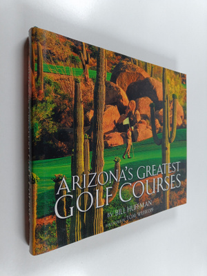 Bill Huffman : Arizona's Greatest Golf Courses