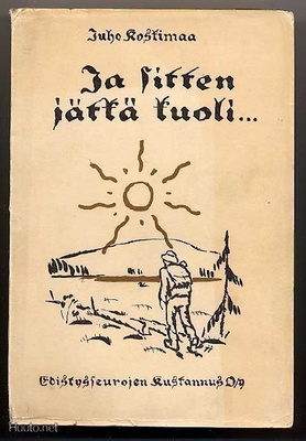 Koskimaa, Juho: Ja sitten jätkä kuoli (1.p.,nid., 1921)