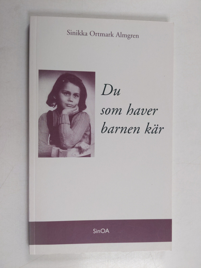 Sinikka Ortmark Almgren : Du som haver barnen kär
