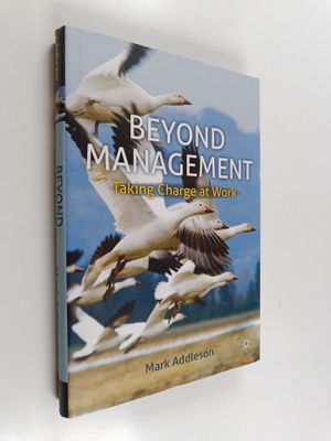 Mark Addleson : Beyond management : taking charge at work