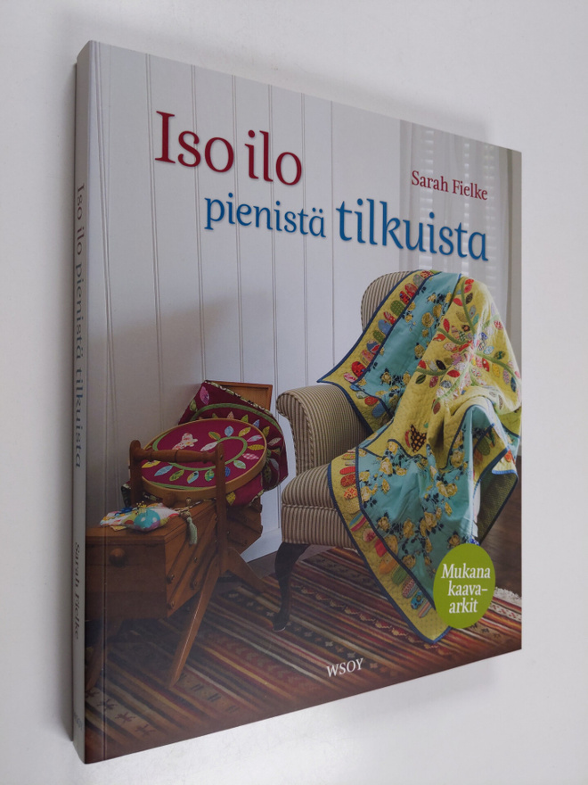 Sarah Fielke : Iso ilo pienistä tilkuista (+kaavat)