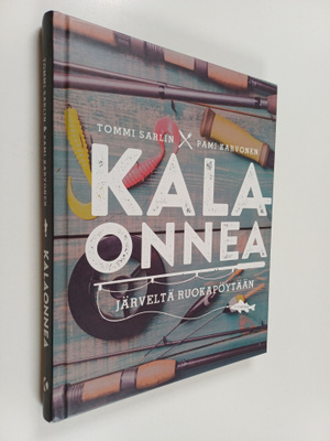 Tommi Sarlin ym. : Kalaonnea : järveltä ruokapöytään