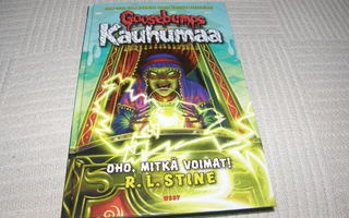 R. L Stine Goosebumps Kauhumaa Oho, mitkä voimat!