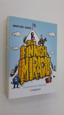 Andre Noel Chaker : The Finnish miracle : ihanuuksien ihm...