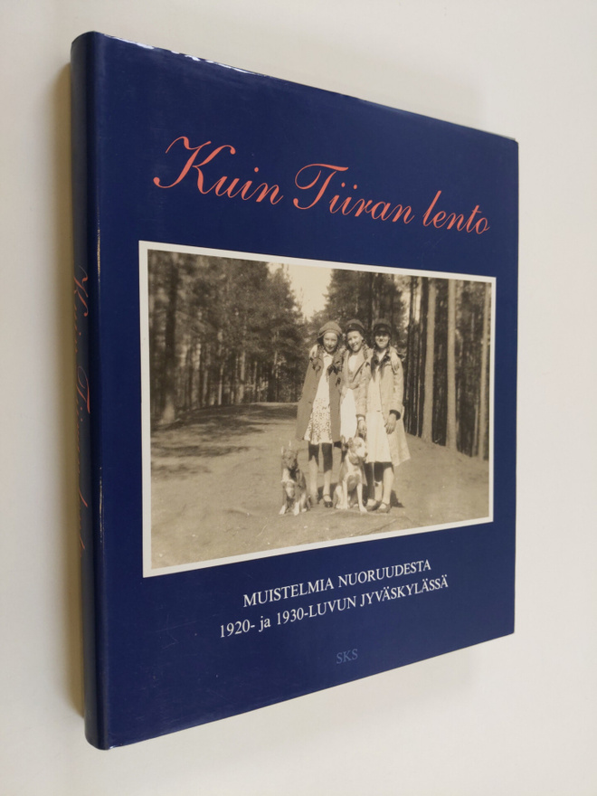 Kuin Tiiran lento : muistelmia nuoruudesta 1920- ja 1930-...