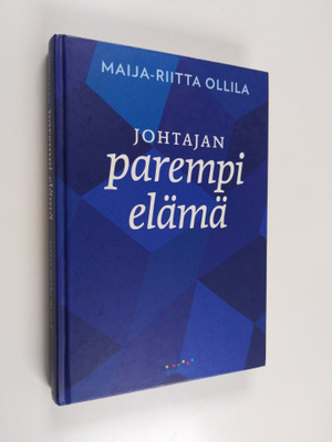 Maija-Riitta OIlila : Johtajan parempi elämä (signeerattu)