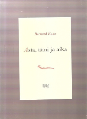Baas, Bernard: Asia, ääni ja aika, Loki-kirjat 2008, nik, K4