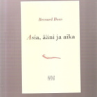 Baas, Bernard: Asia, ääni ja aika, Loki-kirjat 2008, nik, K4 - pikkukuva 1