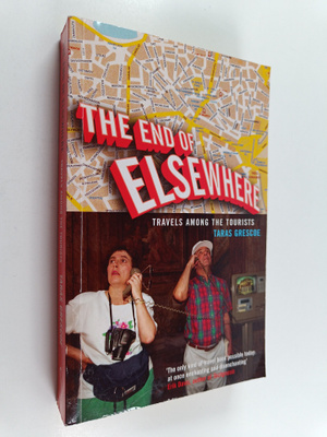Taras Grescoe : The End of Elsewhere : Travels Among the ...